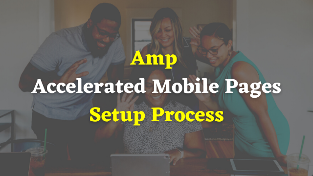 Amp Accelerated Mobile Pages Setup Process