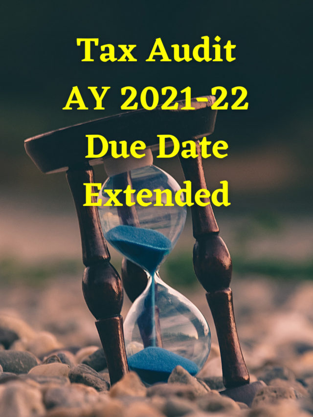 Tax Audit Due Date Extended AY 2021-22