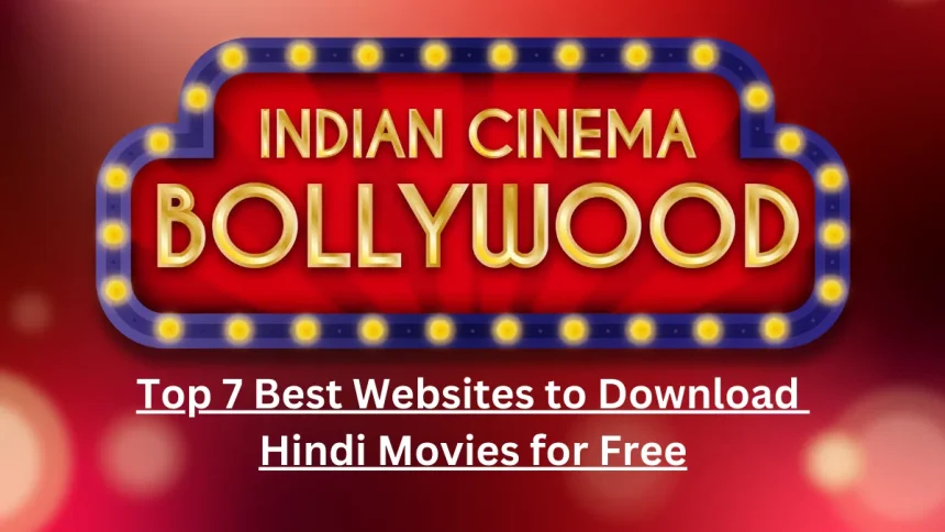 Top 7 Best Websites to Download Hindi Movies for Free 2024